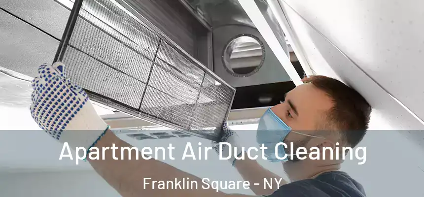  Apartment Air Duct Cleaning Franklin Square - NY
