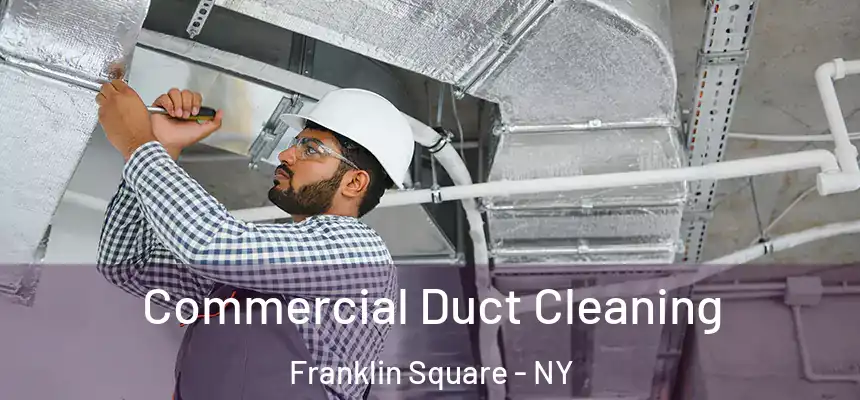 Commercial Duct Cleaning Franklin Square - NY