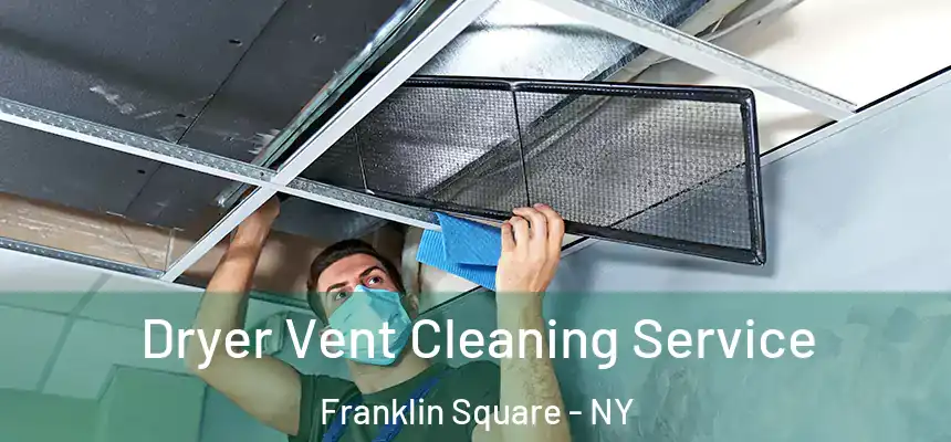 Dryer Vent Cleaning Service Franklin Square - NY