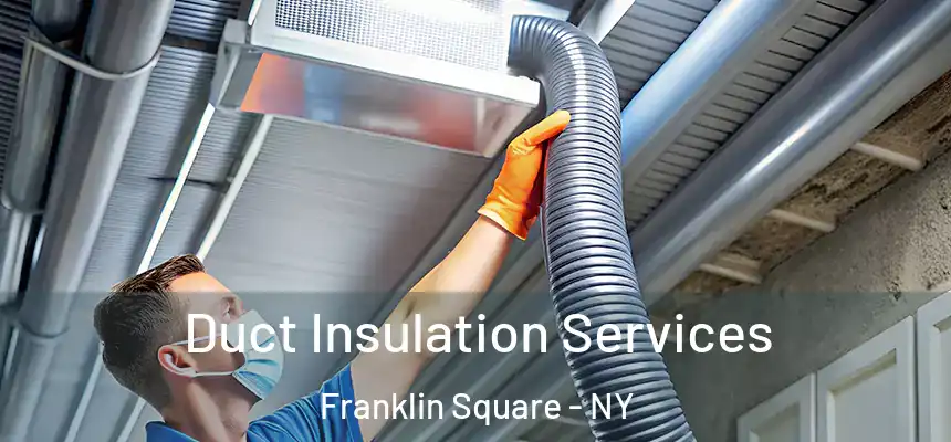  Duct Insulation Services Franklin Square - NY