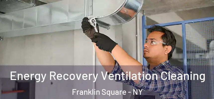 Energy Recovery Ventilation Cleaning Franklin Square - NY