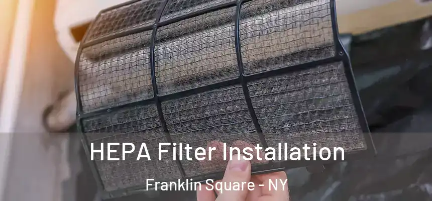HEPA Filter Installation Franklin Square - NY