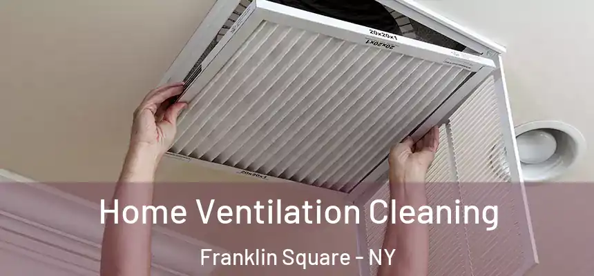 Home Ventilation Cleaning Franklin Square - NY