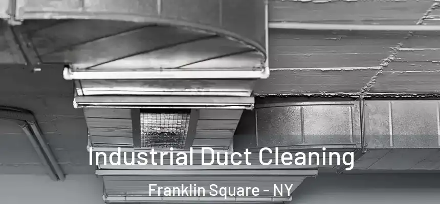 Industrial Duct Cleaning Franklin Square - NY