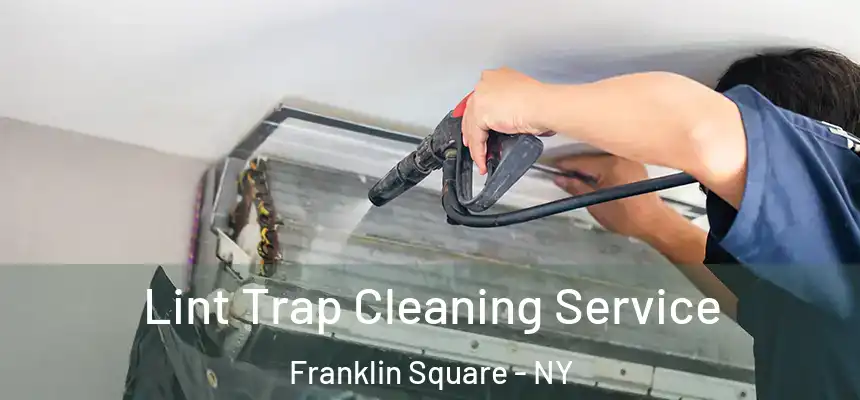  Lint Trap Cleaning Service Franklin Square - NY