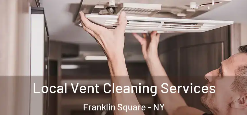 Local Vent Cleaning Services Franklin Square - NY
