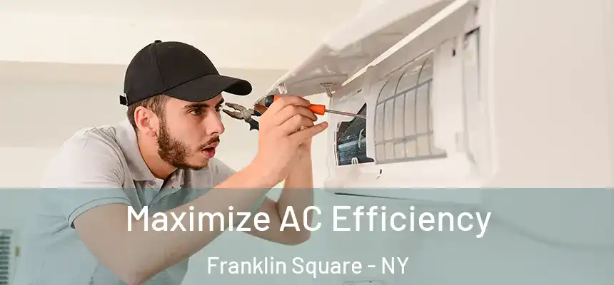 Maximize AC Efficiency Franklin Square - NY