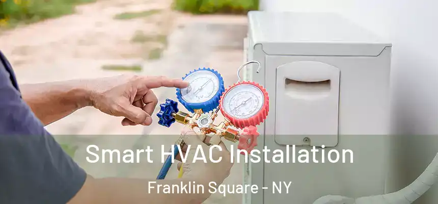  Smart HVAC Installation Franklin Square - NY