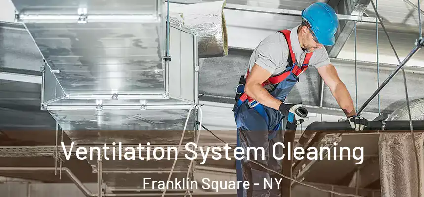  Ventilation System Cleaning Franklin Square - NY